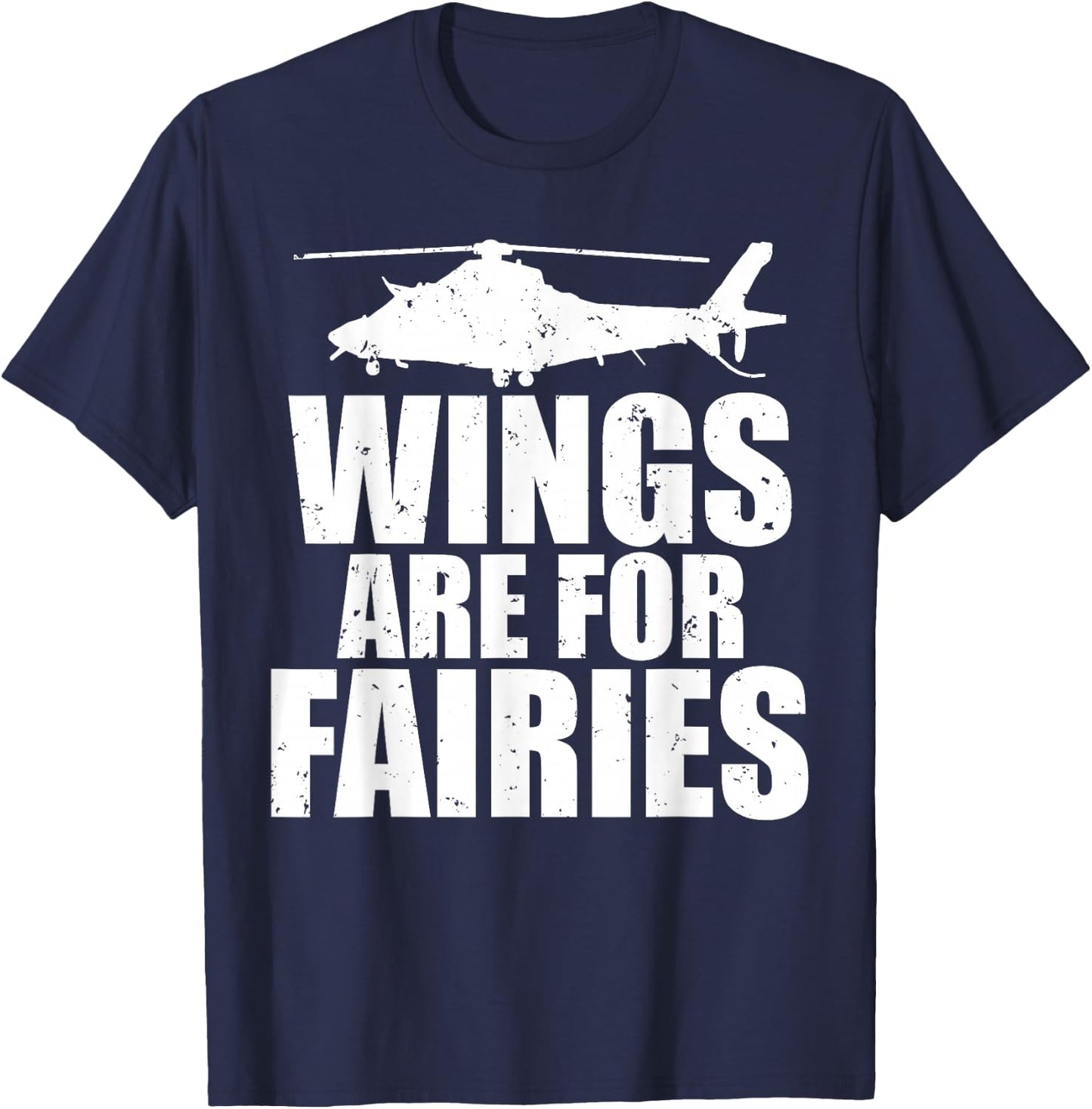 Wings Are For Fairies Funny Helicopter Pilot T-Shirt - T-Shirt | Navy