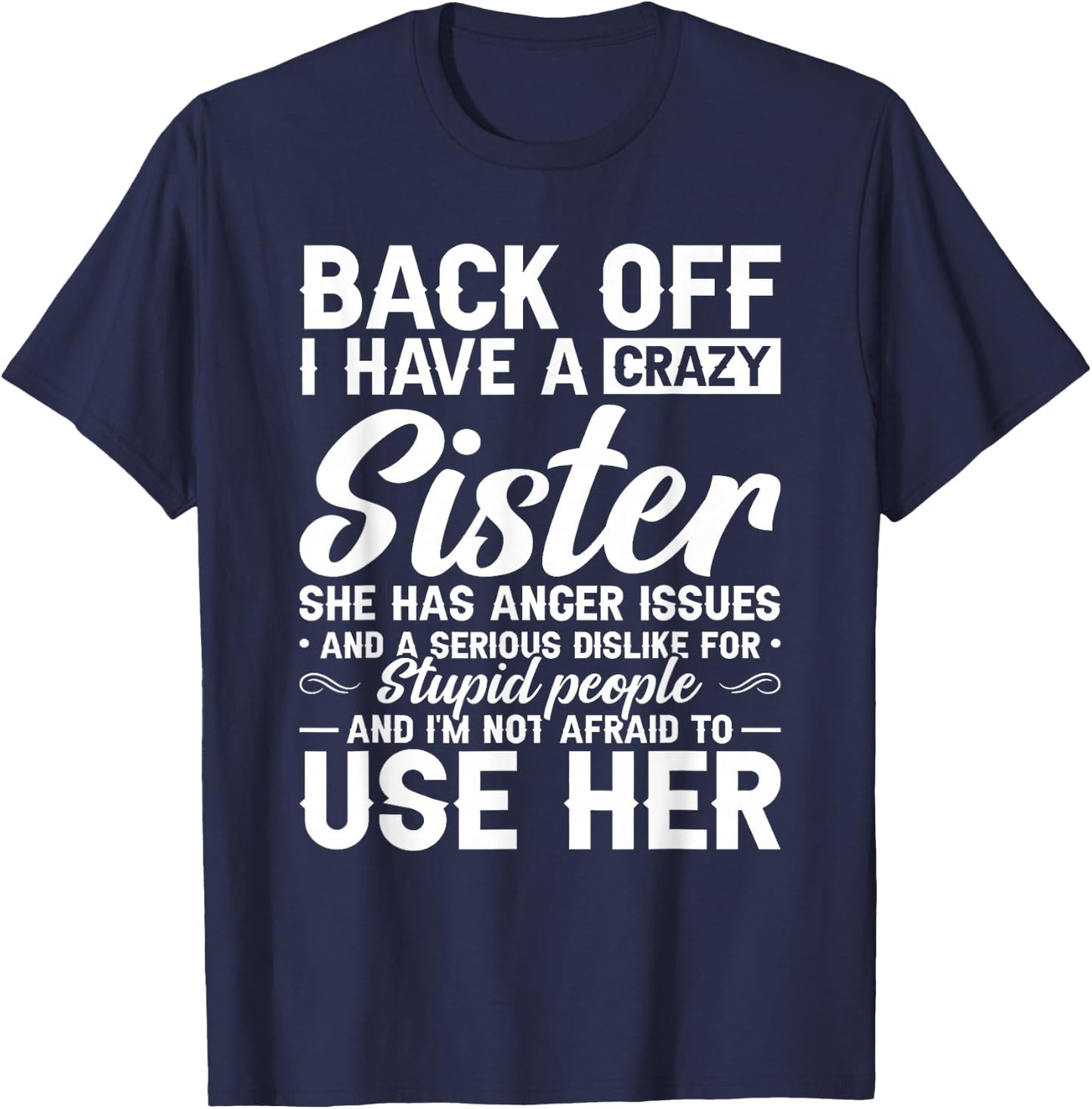 Back Off I Have A Crazy Sister Bestie Gift Funny Sisters T-Shirt - T-Shirt | Navy