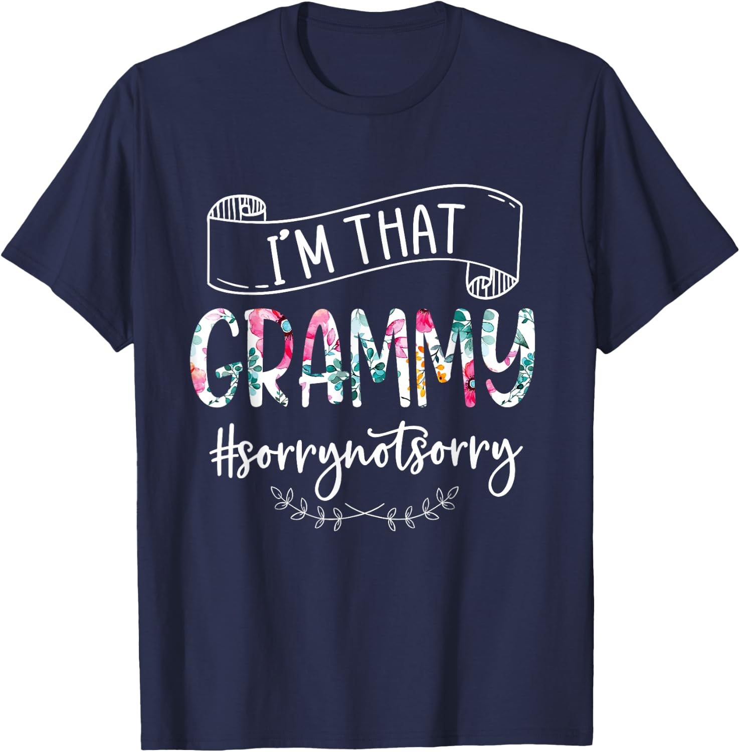 I'm That Grammy Sorry Not Sorry Shirt T-Shirt - T-Shirt | Navy