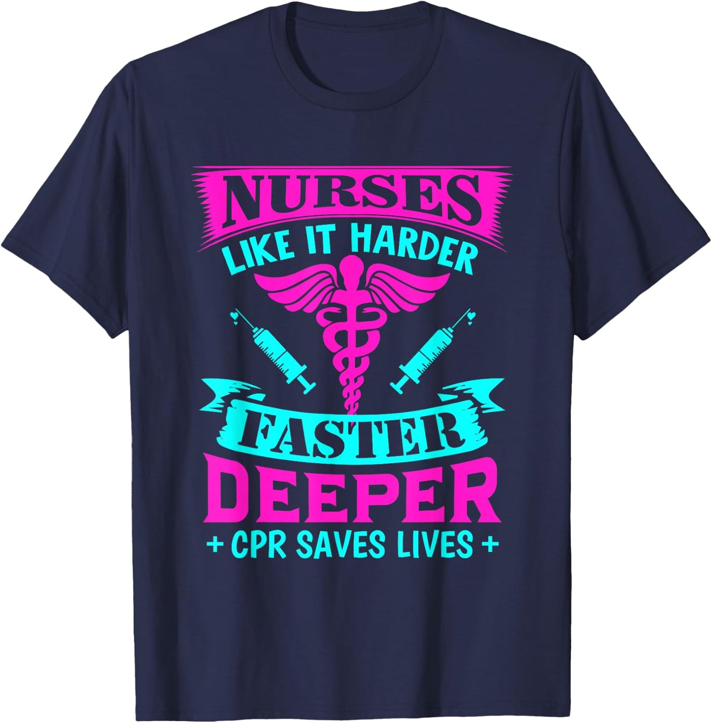 Nurses Like It Harder Faster Deeper CPR T-Shirt - T-Shirt | Navy