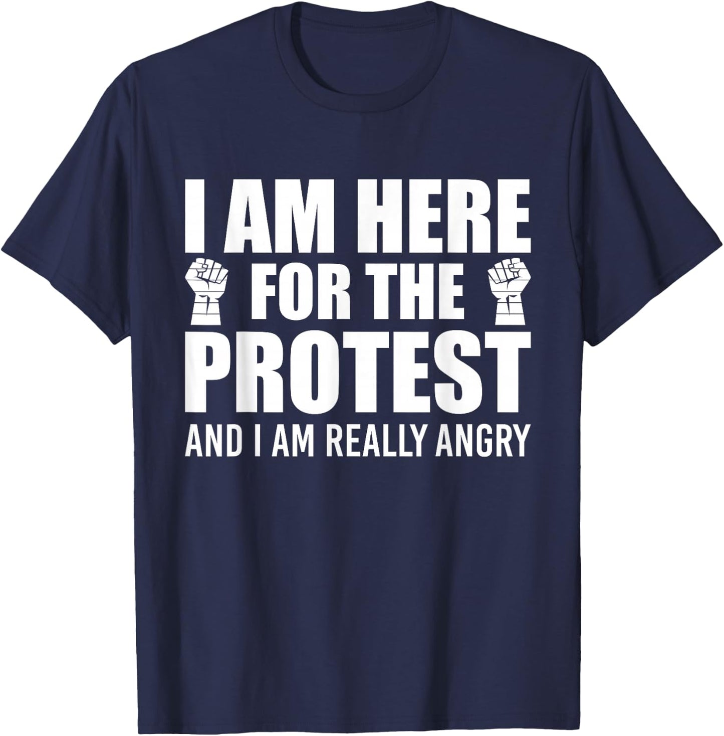 Sarcastic Quote Here For The Protest T-Shirt - T-Shirt | Navy