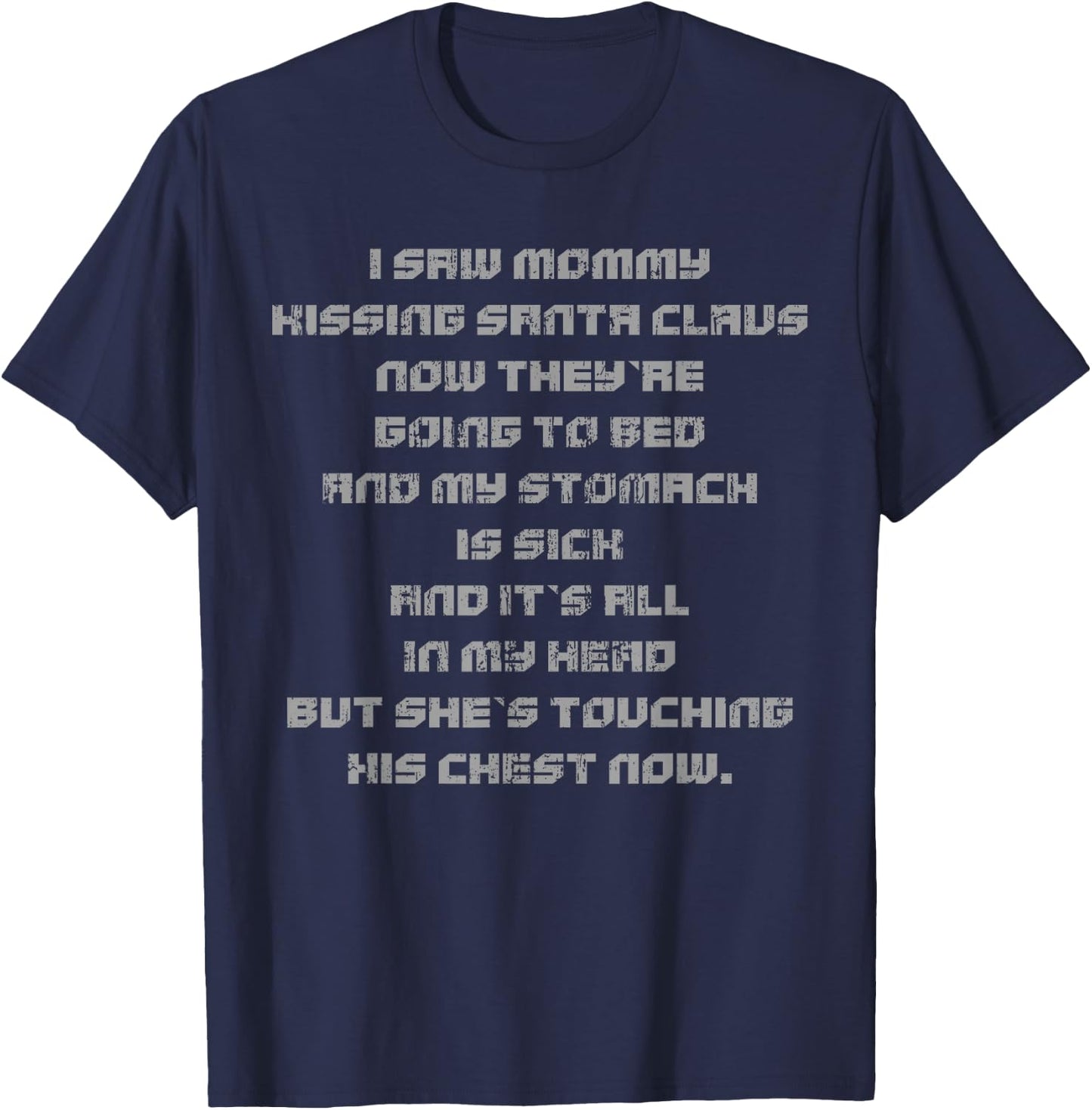 I Saw Mommy Kissing Santa Claus Now They're Going to Bed T-Shirt - T-Shirt | Navy