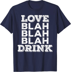 Love Blah Drink Funny Anti Valentines Day Drinking Gift T-Shirt - T-Shirt | Navy