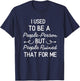 I Used To Be a People Person But People Ruined That For Me T-Shirt - T-Shirt | Navy