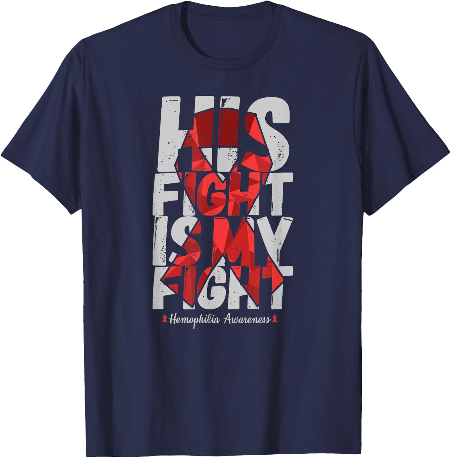 His Fight Is My Fight - Hemophilia Awareness Days T-Shirt - T-Shirt | Navy