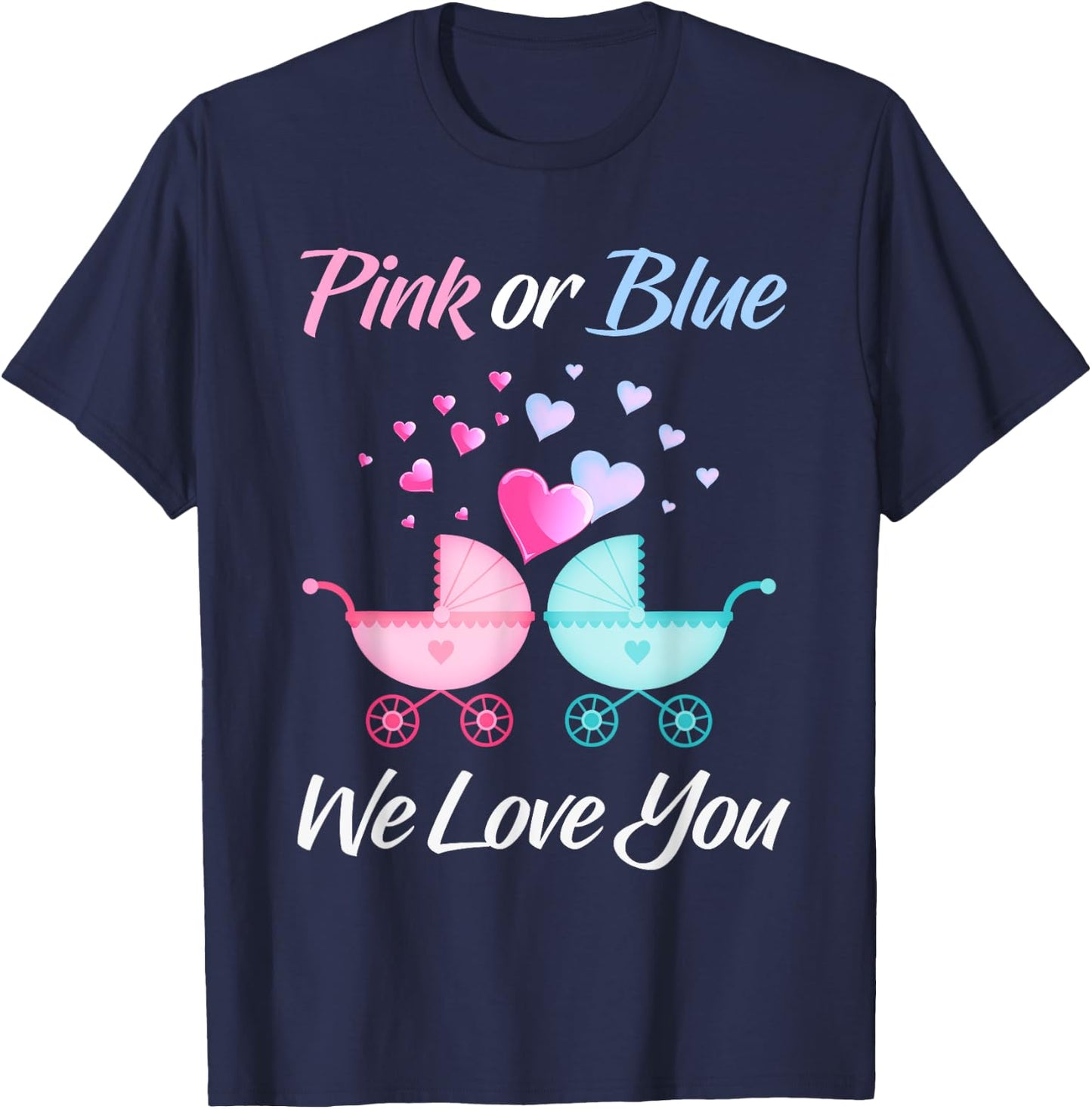 Gender Reveal Pink or Blue We Love You Men and Women Team T-Shirt - T-Shirt | Navy