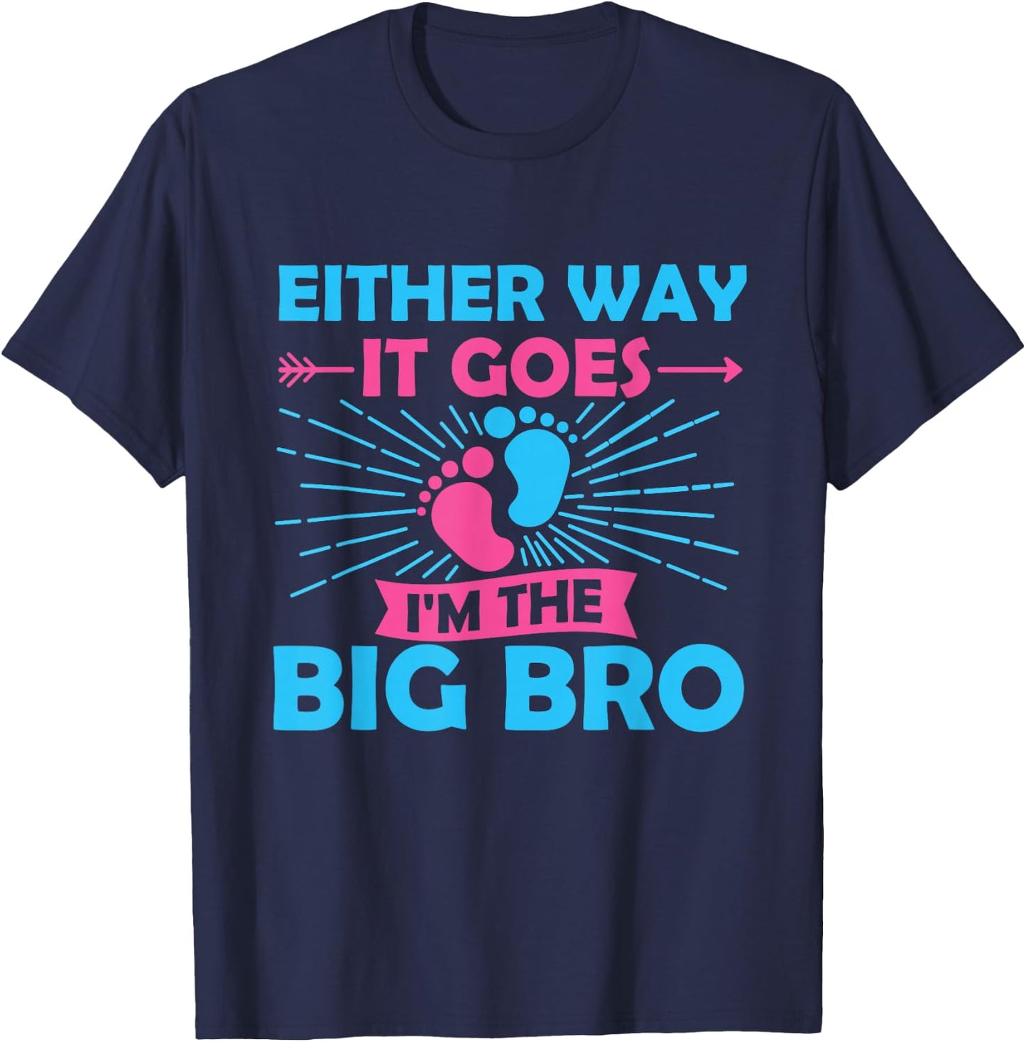 Either Way It Goes I'm The Big Bro Gender Reveal Party Baby T-Shirt - T-Shirt | Navy