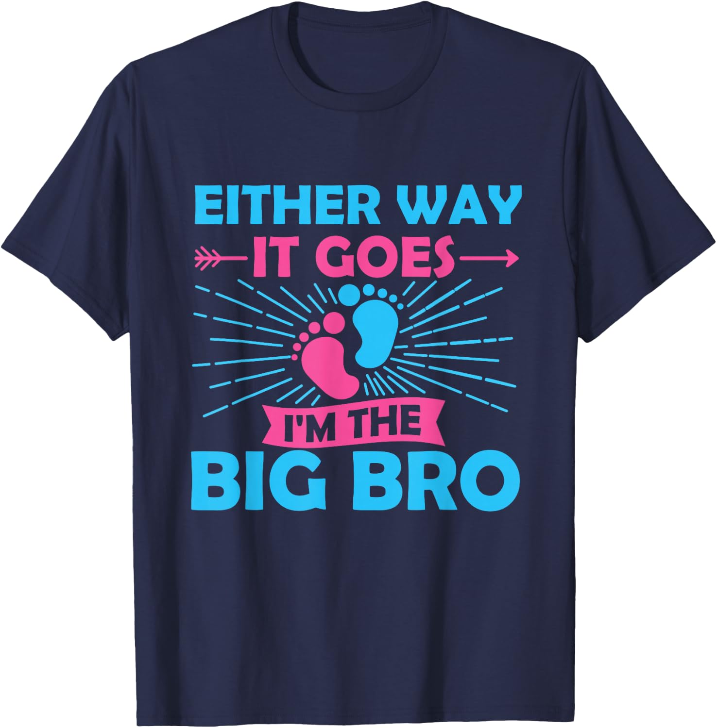 Either Way It Goes I'm The Big Bro Gender Reveal Party Baby T-Shirt - T-Shirt | Navy