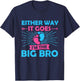 Either Way It Goes I'm The Big Bro Gender Reveal Party Baby T-Shirt - T-Shirt | Navy