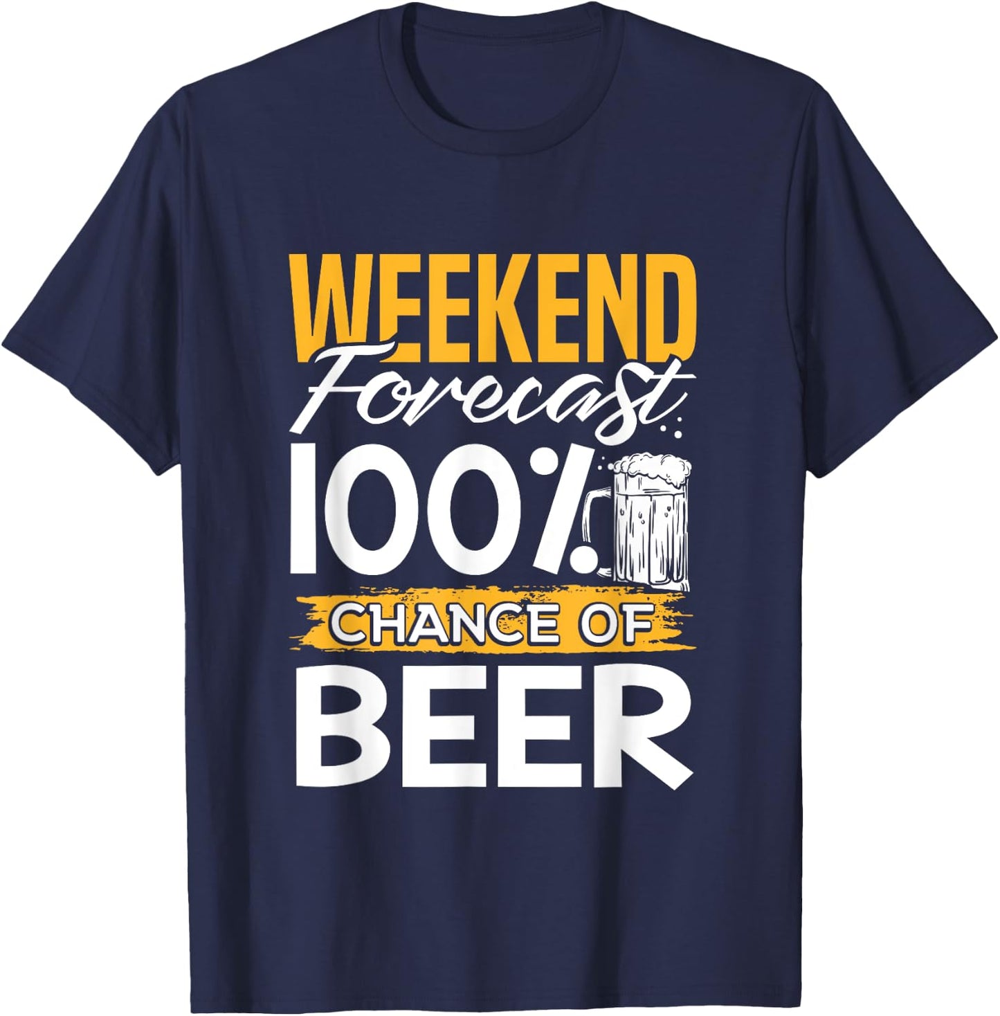 Weekend Forecast 100 Percent Chance Of Beer Lover Gag Gift T-Shirt - T-Shirt | Navy