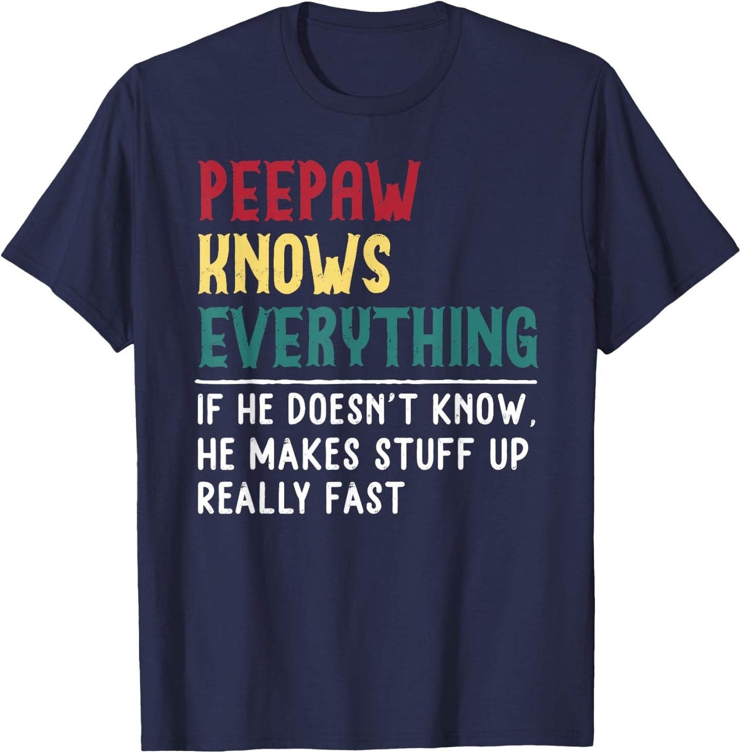 Peepaw Know Everything Fathers Day for funny grandpa Peepaw T-Shirt - T-Shirt | Navy