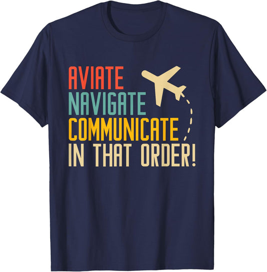 Aviation Aviate Navigate Communicate | Ideal for Pilots T-Shirt - T-Shirt | Navy