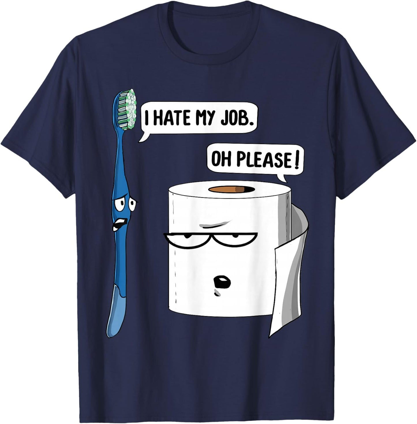 I Hate My Job Please Toothbrush Toilet Paper Funny Dentist T-Shirt - T-Shirt | Navy