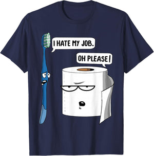 I Hate My Job Please Toothbrush Toilet Paper Funny Dentist T-Shirt - T-Shirt | Navy