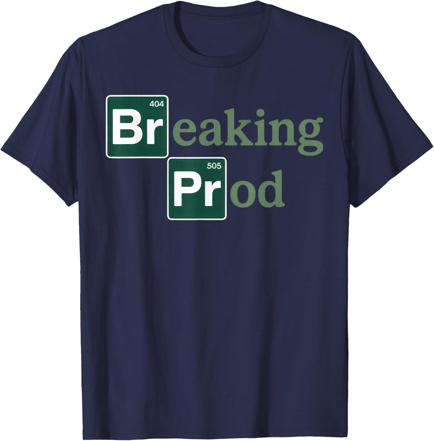 Breaking Prod Developer Humor for Programmers and Coders T-Shirt - T-Shirt | Navy
