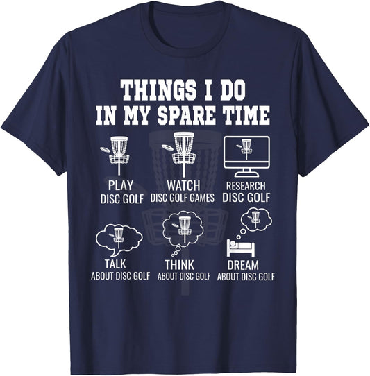 Things I Do In My Spare Time Disc Golf Shirts Funny T-Shirt - T-Shirt | Navy