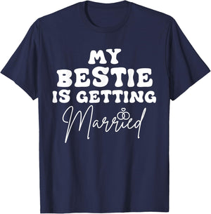 Funny Wedding Joke My Bestie Is Getting Married Cool Wedding T-Shirt - T-Shirt | Navy
