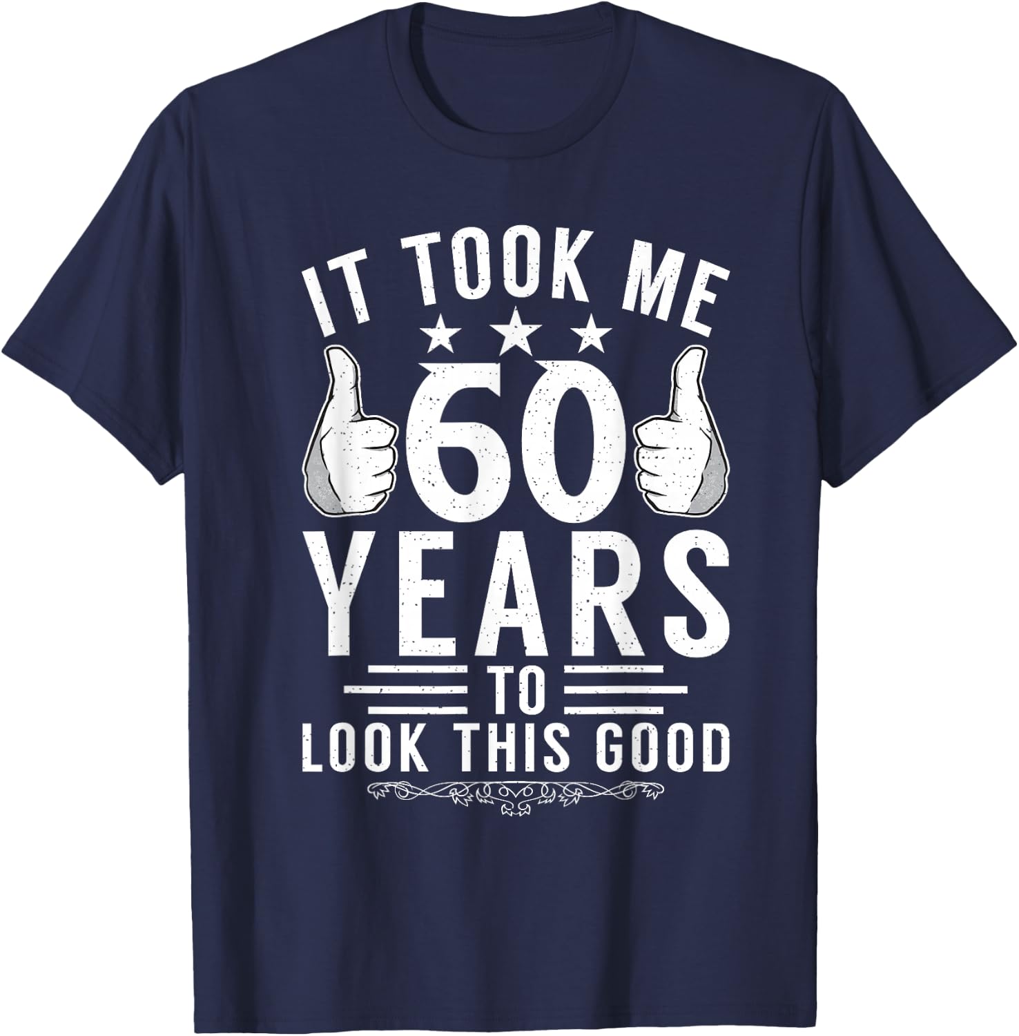 It took me 60 Years to look this good funny 60 Birthday T-Shirt - T-Shirt | Navy