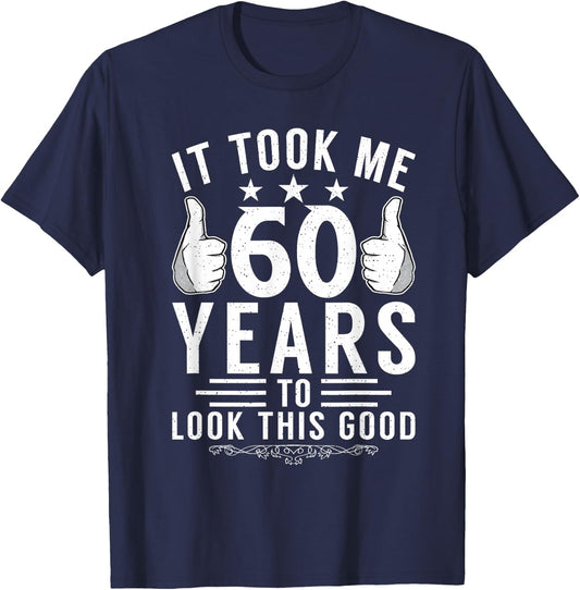 It took me 60 Years to look this good funny 60 Birthday T-Shirt - T-Shirt | Navy
