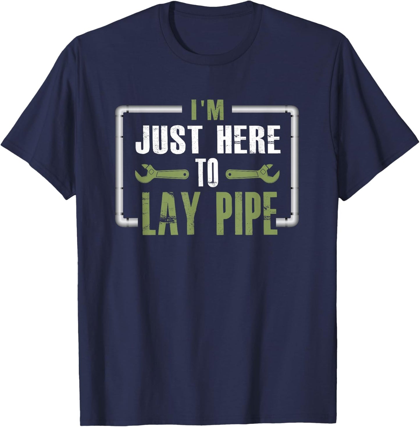I'm Just Here To Lay Pipe Shirt T-Shirt - T-Shirt | Navy