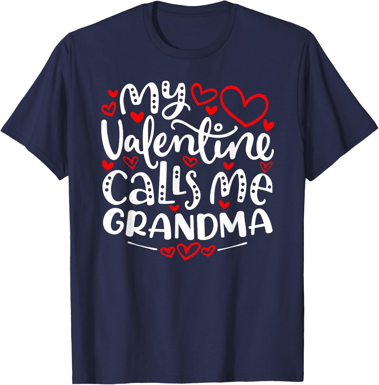 My Valentine Calls Me Grandma Shirt Funny Valentine's Day T-Shirt - T-Shirt | Navy