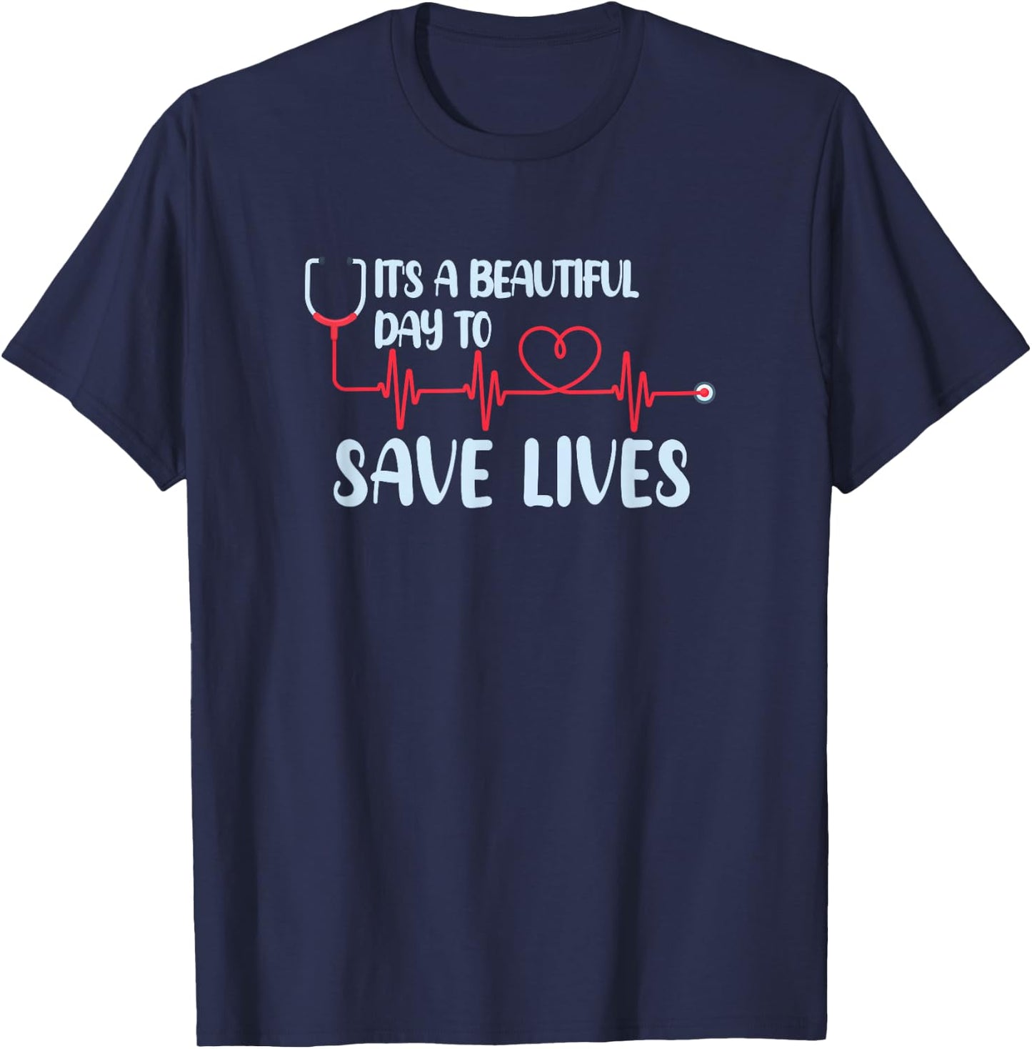 Hospital, Medical Nurse Gift Beautiful Day Save Lives - Black, , Short Sleeve, Modern, Letter Print, , Classic Fit, Pull On, Adult, Women, Medical, Halloween, Christmas T-Shirt - T-Shirt | Navy