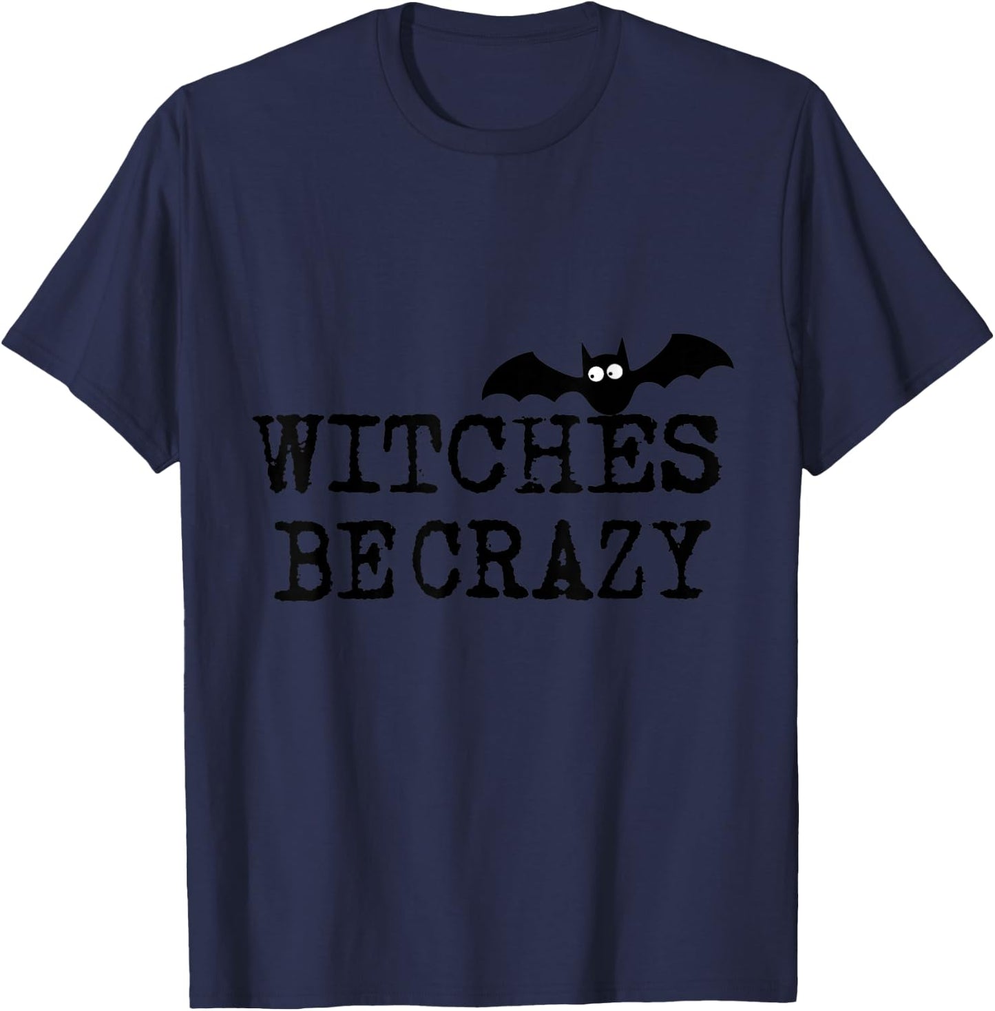 Witches Be Crazy Women Men Kids Adults T-Shirt - T-Shirt | Navy