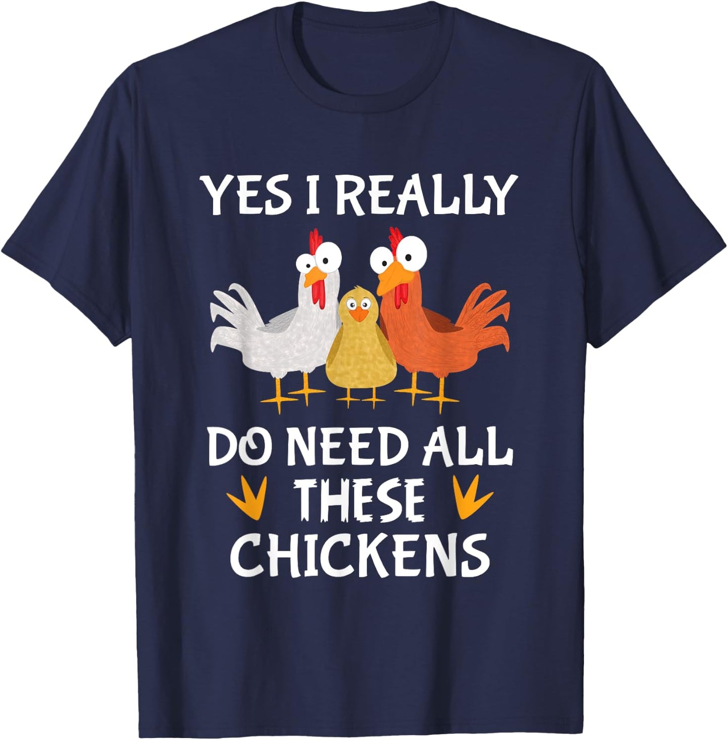 Funny Farmer Farming Yes I really do need all these chickens T-Shirt - T-Shirt | Navy