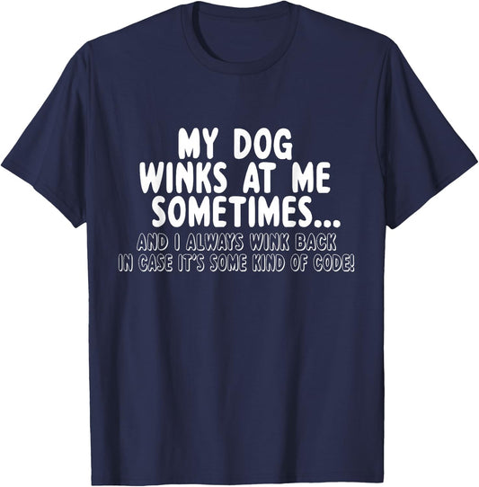 Dog Lover Funny - My Dog Winks At Me Sometimes T-Shirt - T-Shirt | Navy