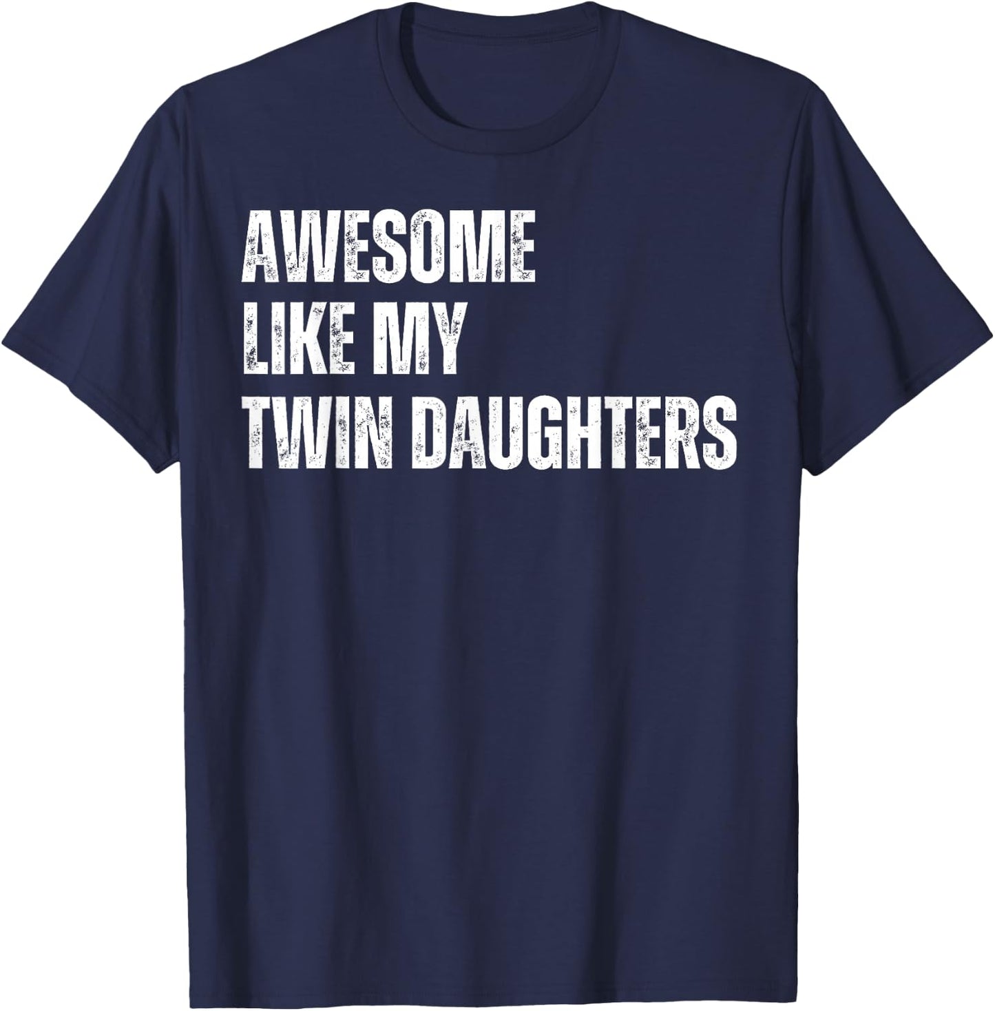 Awesome Like My Twin Daughters Fathers Day Daddy of Twins T-Shirt - T-Shirt | Navy