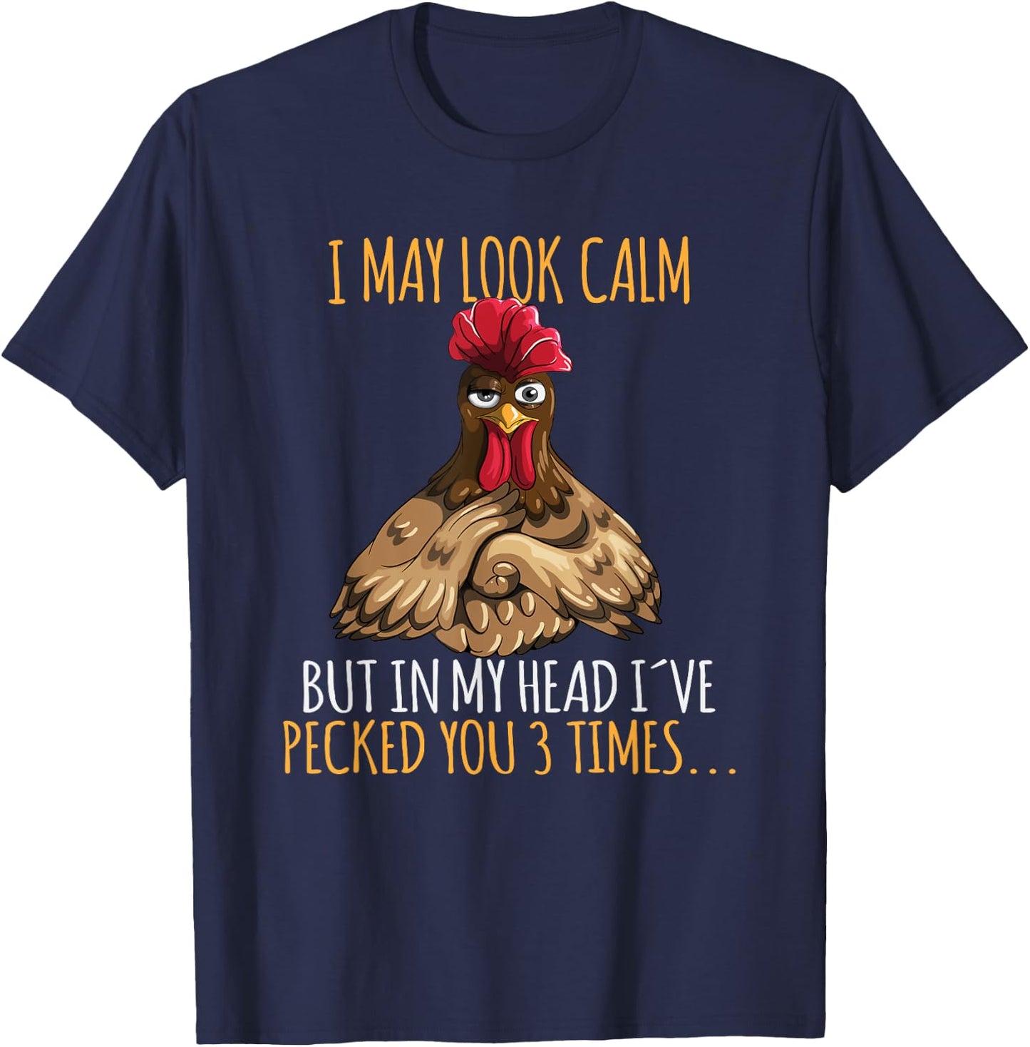 I May Look Calm But In My Head I've Pecked You 3 Times T-Shirt - T-Shirt | Navy