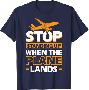 Stop Standing Up When The Plane Lands T-Shirt - T-Shirt | Navy
