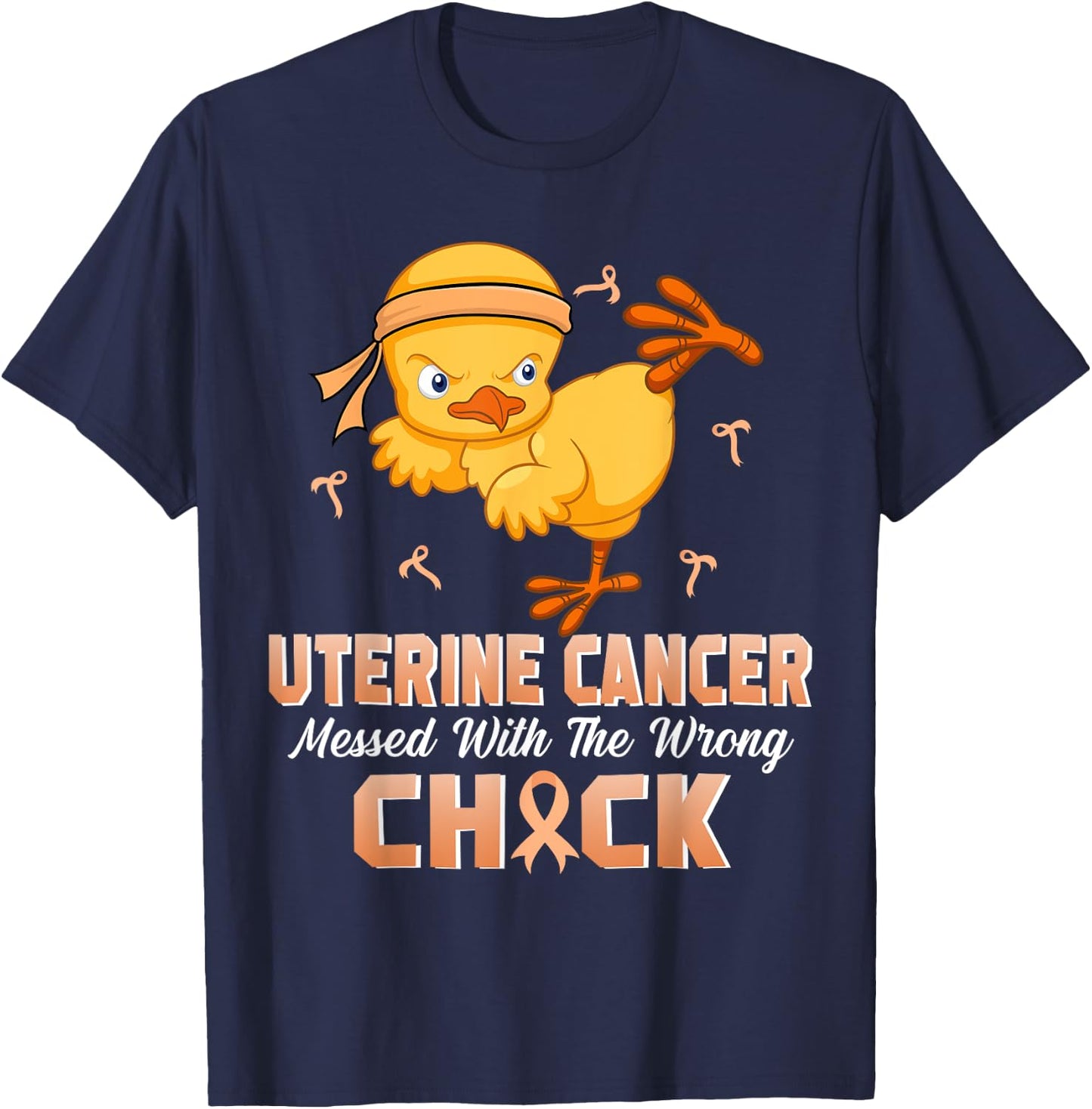 Uterine Cancer Messed With The Wrong Chick Warrior Survivor T-Shirt - T-Shirt | Navy