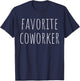 Favorite Coworker Matching Employee Funny Work T-Shirt - T-Shirt | Navy