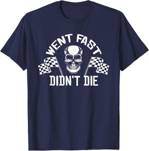 Went Fast Didn't Die T-Shirt - T-Shirt | Navy