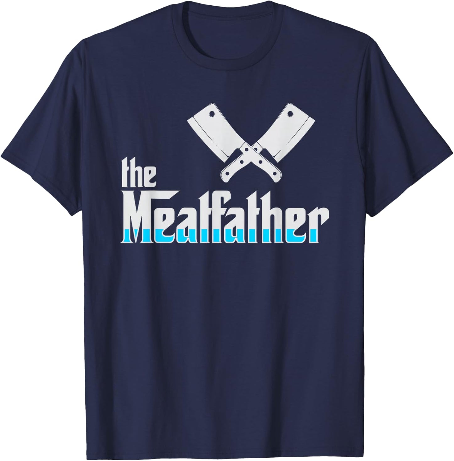 The Meatfather Butcher and Butcher Gift T-Shirt - T-Shirt | Navy