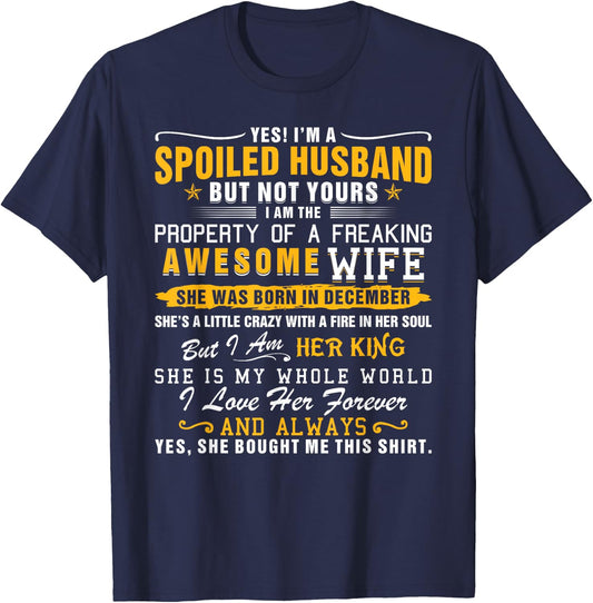 Yes I'm A Spoiled Husband Of A December Wife Funny Husband T-Shirt - T-Shirt | Navy