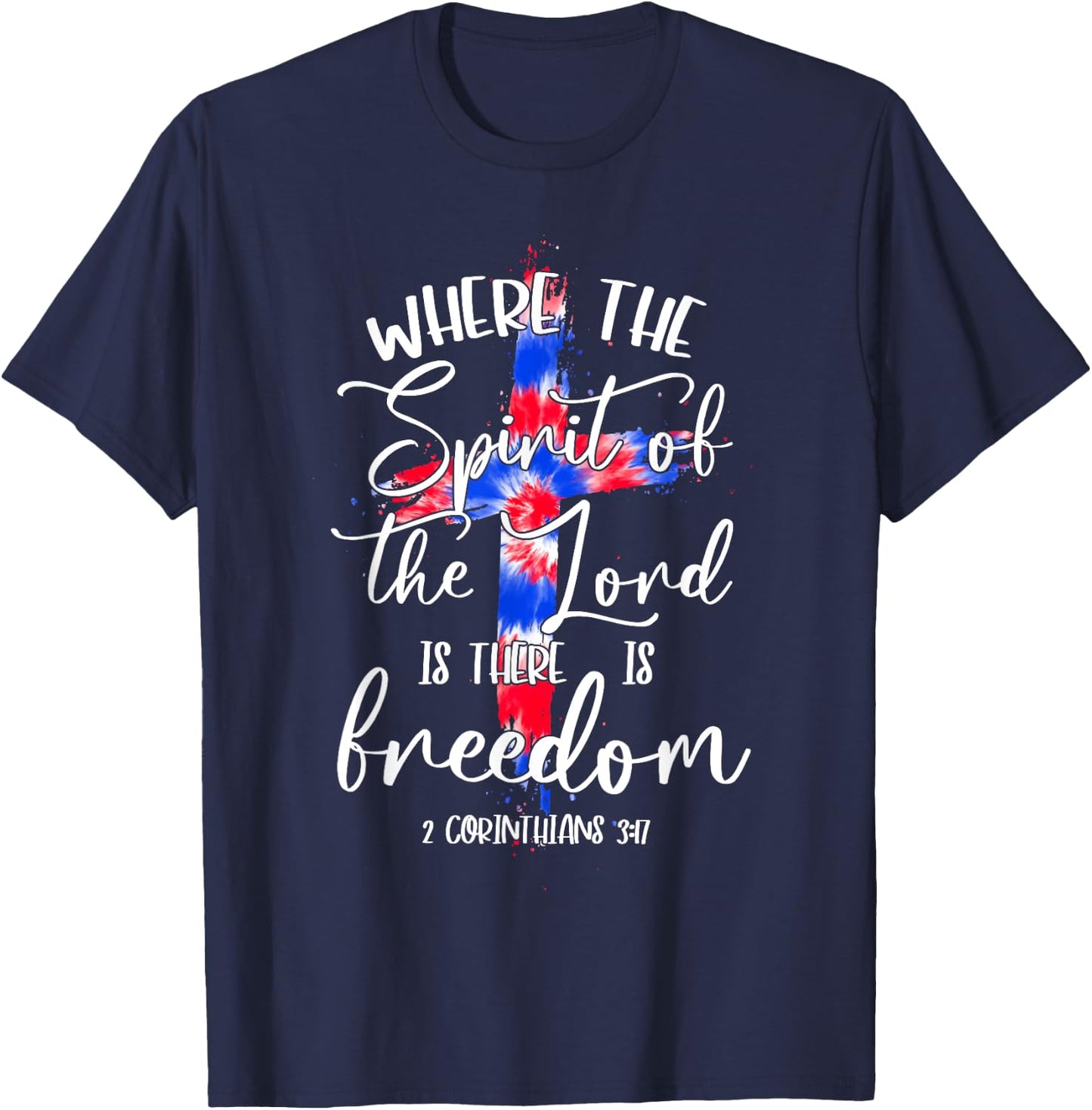 Where The Spirit Of The Lord Is Freedom, God Cross 4th July T-Shirt - T-Shirt | Navy