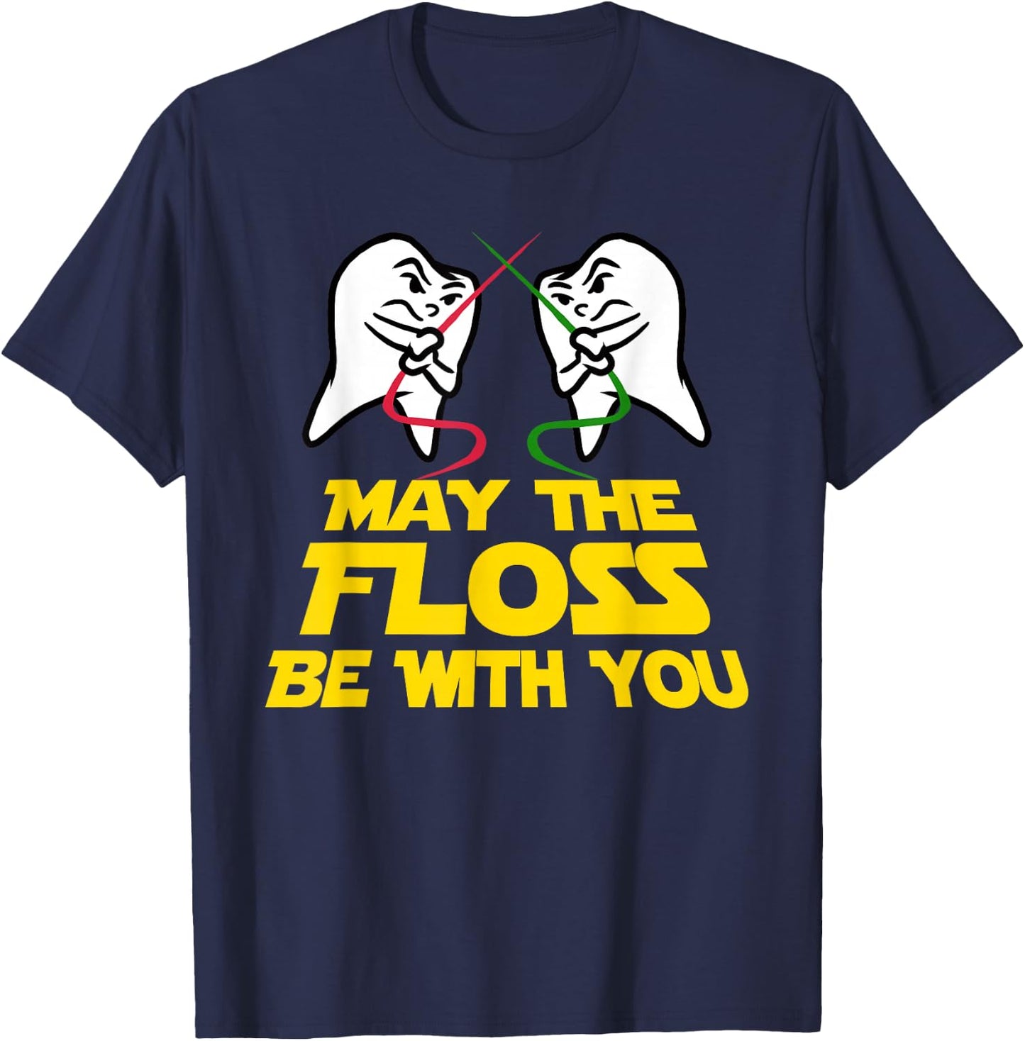 May The Floss Be with You Dental Hygienist Tooth T-Shirt - T-Shirt | Navy