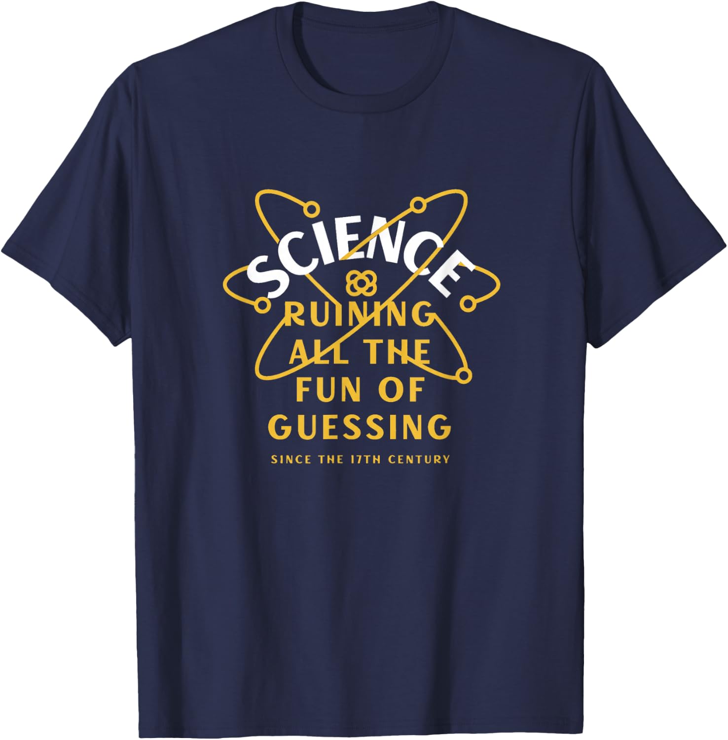 Science Ruining All The Fun of Guessing T-Shirt - T-Shirt | Navy