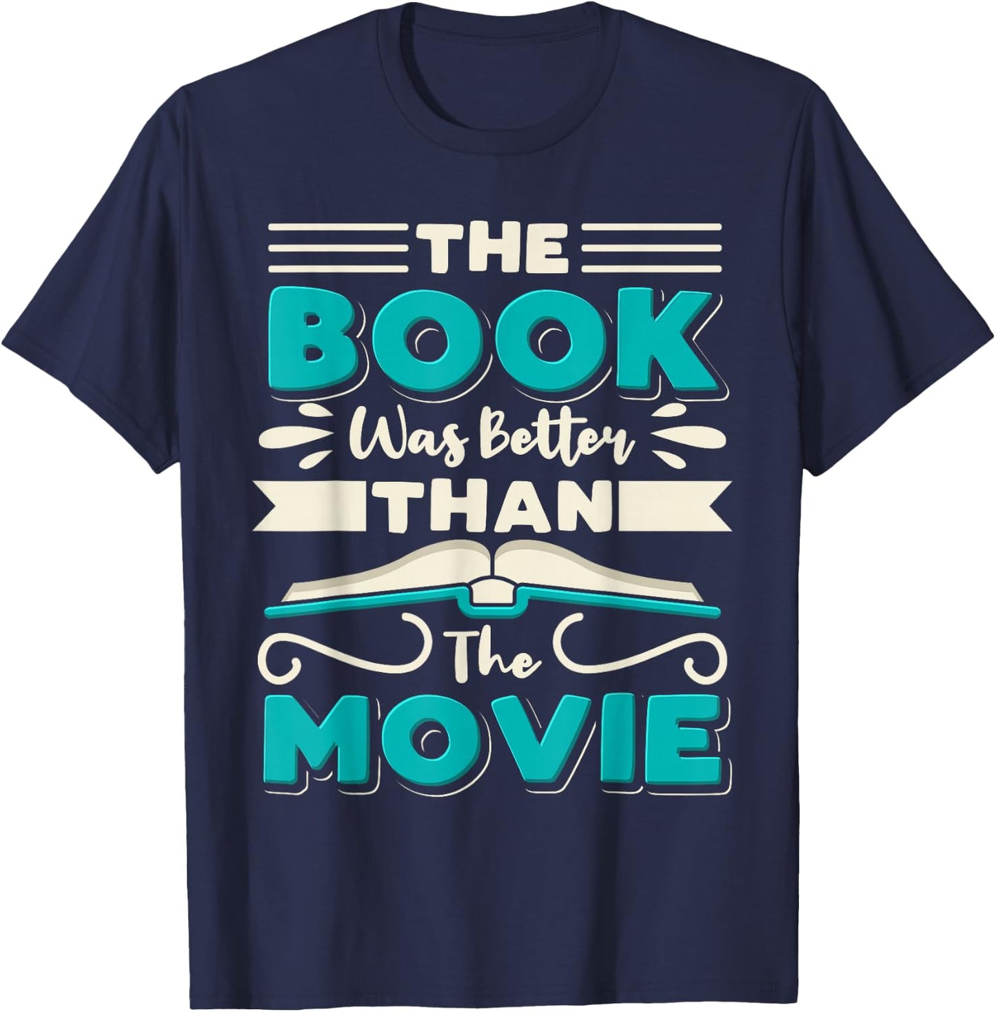 The Book Was Better Than The Movie Literary Library Bookworm T-Shirt - T-Shirt | Navy