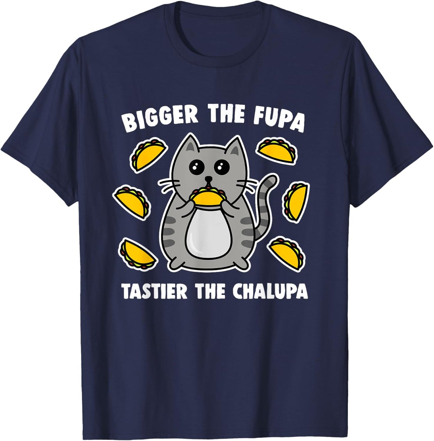 Bigger The Fupa Tastier The Chalupa Cute Pussy Cat Women T-Shirt - T-Shirt | Navy