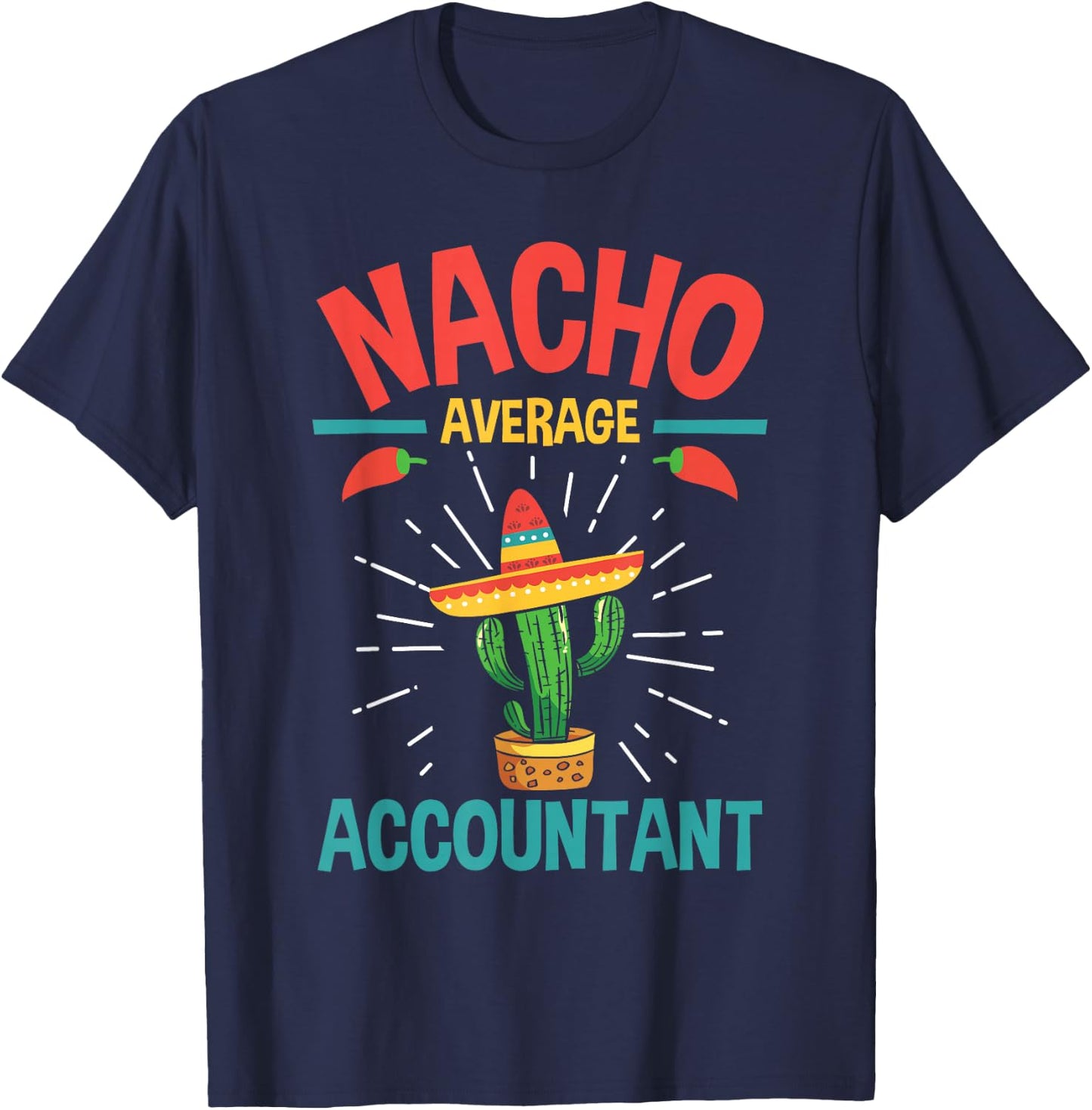 Nacho Average Accountant - Accounting Bookkeeping Bookkeeper T-Shirt - T-Shirt | Navy