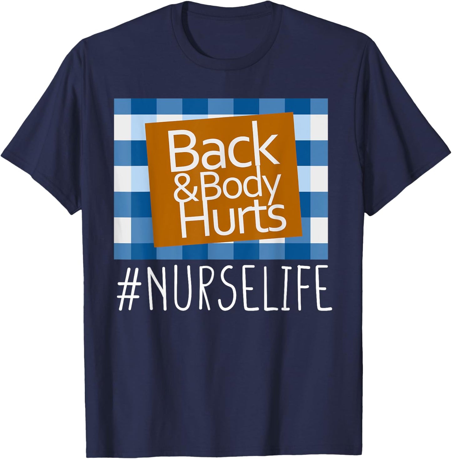 Nurse Life Back & Body Hurts Nurses Funny Healthcare Nurse T-Shirt - T-Shirt | Navy