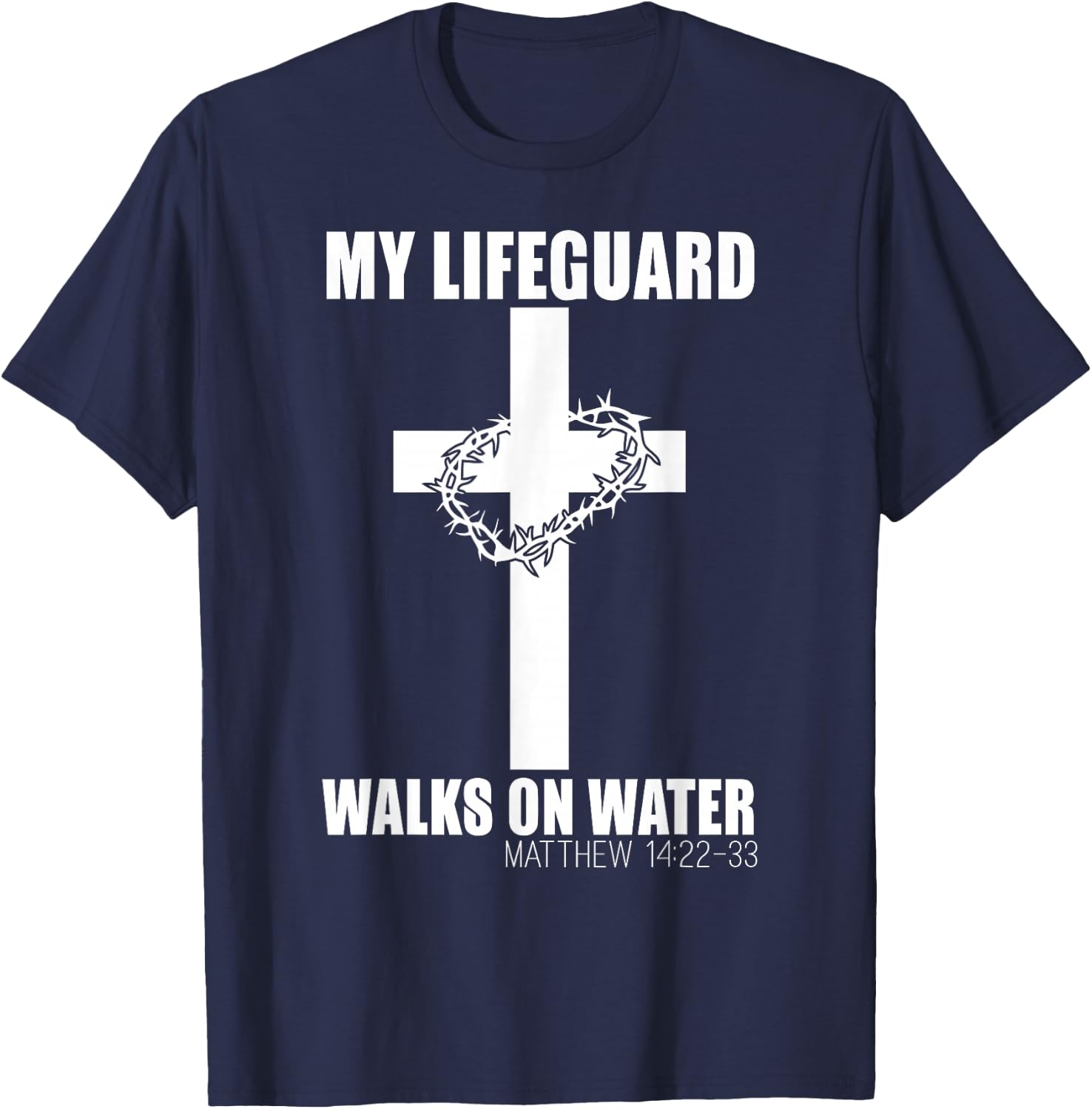 My Lifeguard Walks on Water Christian Bible Verse T-Shirt - T-Shirt | Navy