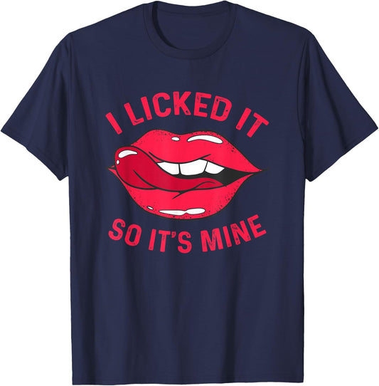 Funny I Licked It So It's Mine Cute Flirty T-Shirt - T-Shirt | Navy