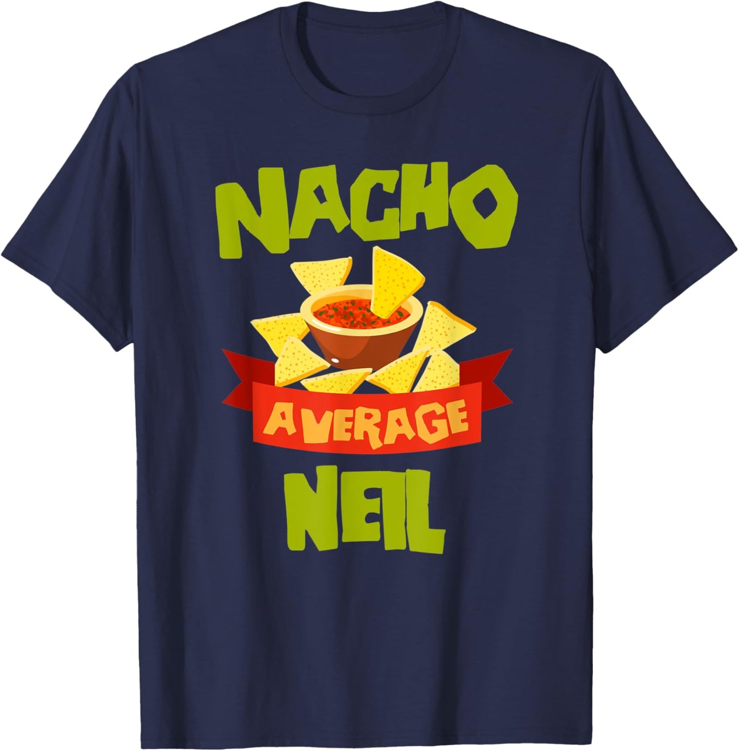 NACHO AVERAGE NEIL Funny Birthday Personalized Name Gift T-Shirt - T-Shirt | Navy