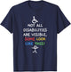 Not All Disabilities Are Visible Cool Invisible Disability T-Shirt - T-Shirt | Navy