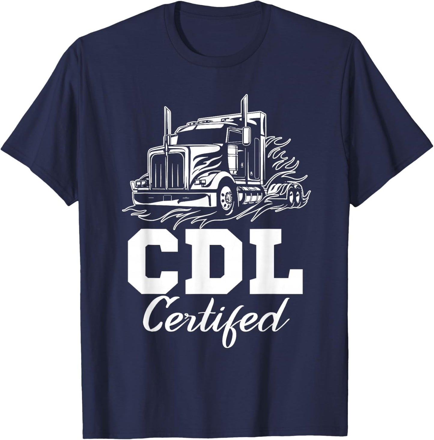 CDL Certified Truck CDL Trucker Driver Operator T-Shirt - T-Shirt | Navy