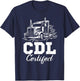 CDL Certified Truck CDL Trucker Driver Operator T-Shirt - T-Shirt | Navy